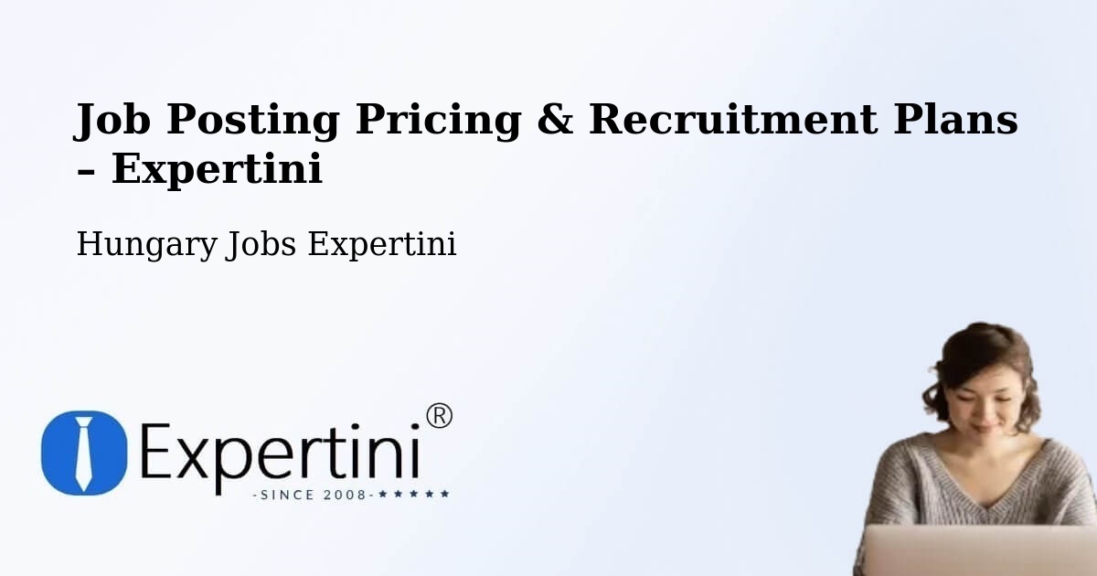 Job Posting Pricing & Recruitment Plans – Kaszaper - Kaszaper, Hungary Jobs Expertini