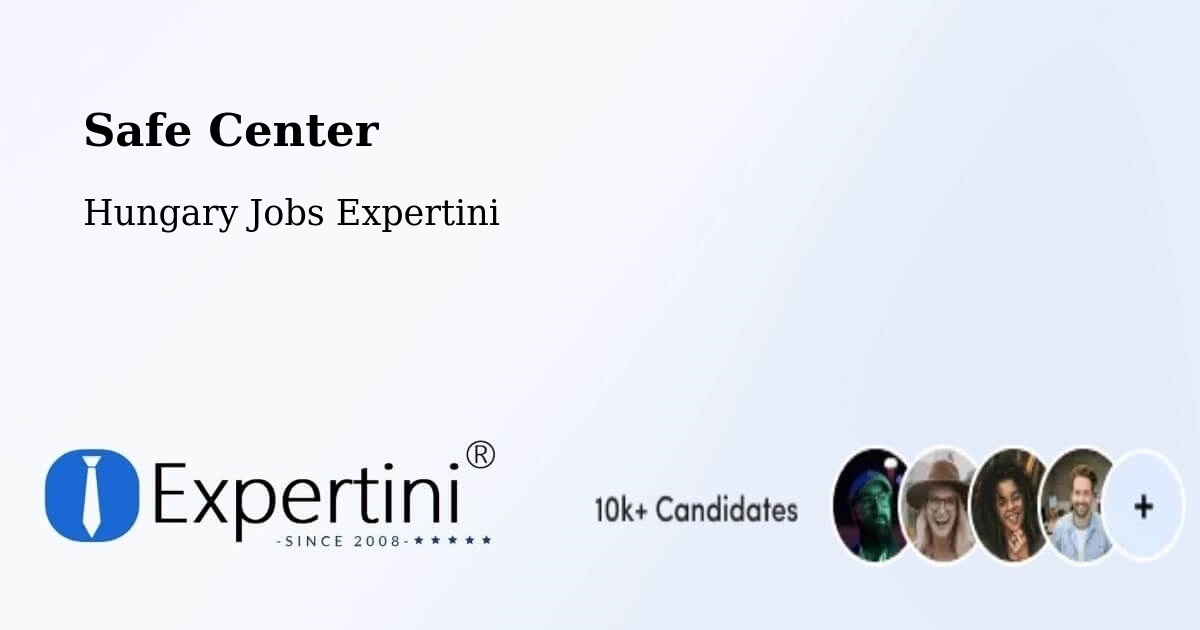 Safety Center – Kaszaper - Hungary Jobs Expertini